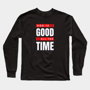 God Is Good All The Time | Christian Typography Long Sleeve T-Shirt